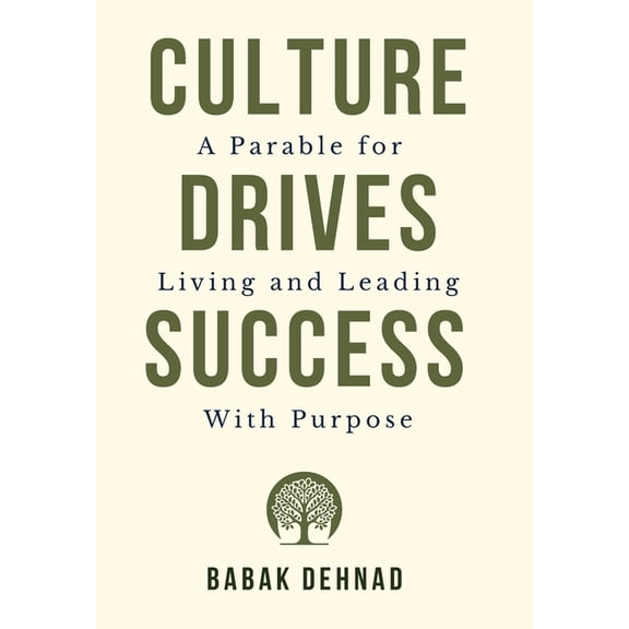 Culture Drives Success: A Parable for Living and Leading with Purpose, (Hardcover)