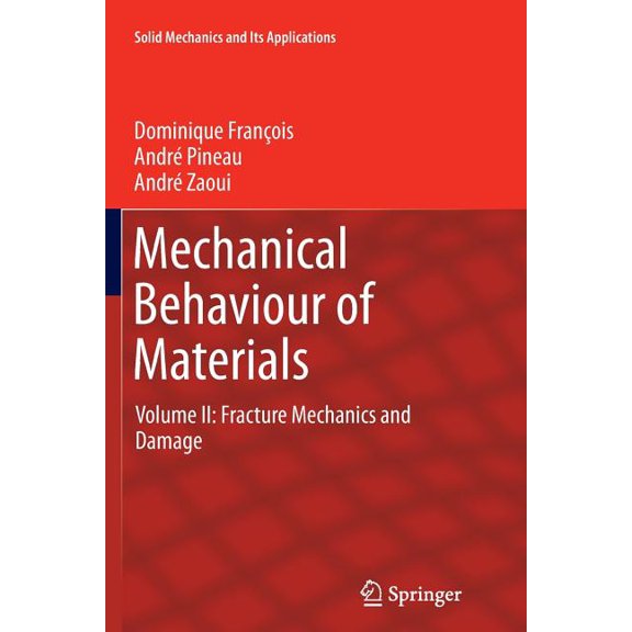 Solid Mechanics and Its Applications Mechanical Behaviour of Materials: Volume II: Fracture Mechanics and Damage, Book 191, (Paperback)