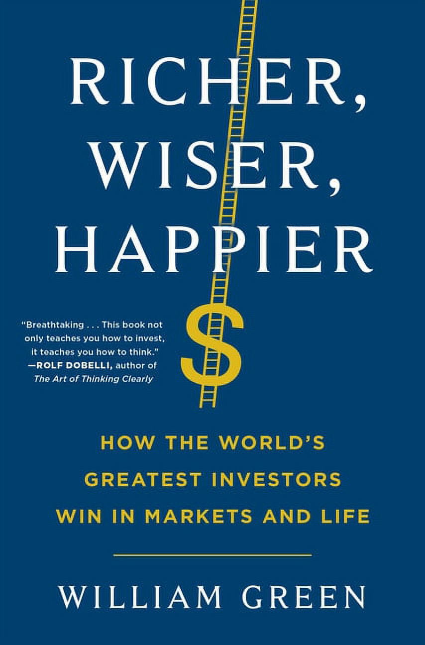 Richer, Wiser, Happier: How the World's Greatest Investors Win in Markets and Life, (Hardcover)