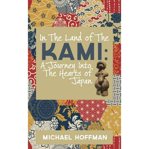 In The Land of the Kami: A Journey Into The Hearts of Japan, (Paperback)