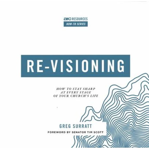 Pre-Owned Re-Visioning: How to Stay Sharp at Every Stage of Your Church's Life (Paperback) 1642960128 9781642960129