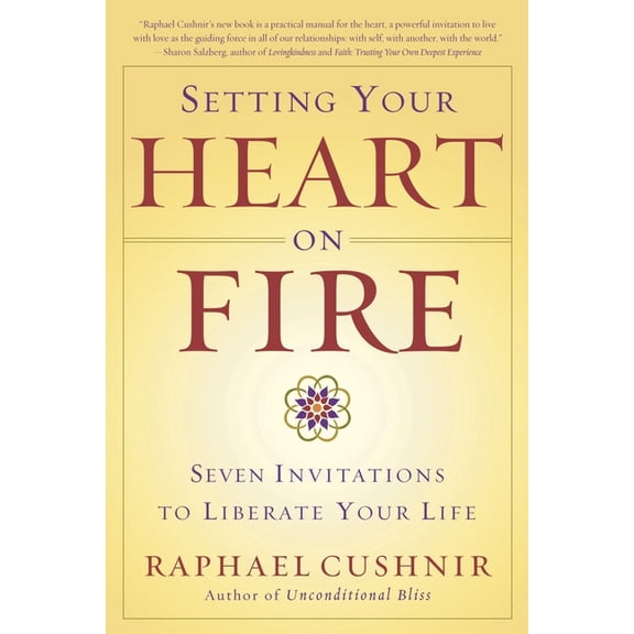 Setting Your Heart on Fire: Seven Invitations to Liberate Your Life, (Paperback)