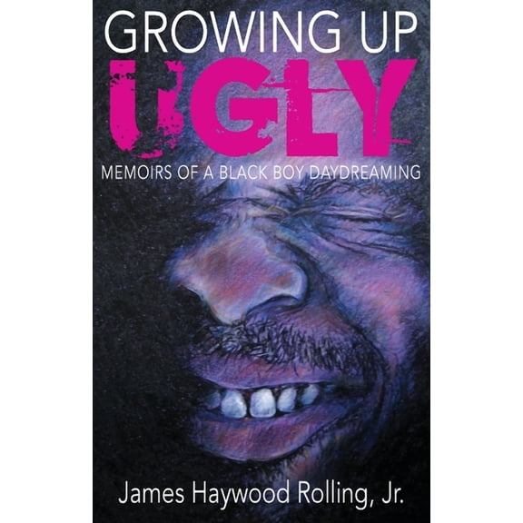 Growing Up Ugly: Memoirs of a Black Boy Daydreaming, (Paperback)