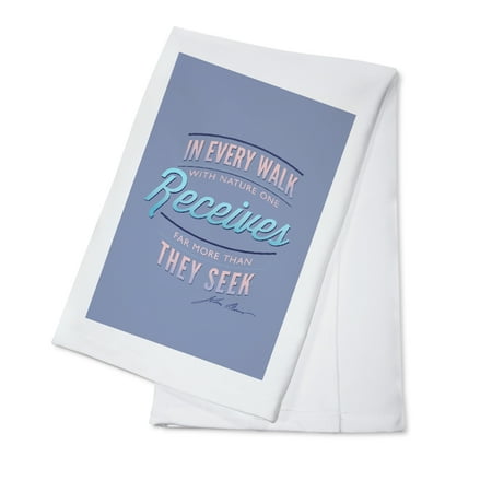 

In Every Walk With Nature One Receives John Muir Quote (100% Cotton Tea Towel Decorative Hand Towel Kitchen and Home)