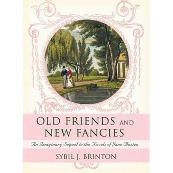 Pre-Owned Old Friends and New Fancies: An Imaginary Sequel to the Novels of Jane Austen (Paperback) 140220888X 9781402208881