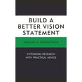 thumbnail image 1 of Pre-Owned Build a Better Vision Statement: Extending Research with Practical Advice (Paperback) 1498539440 9781498539449, 1 of 2