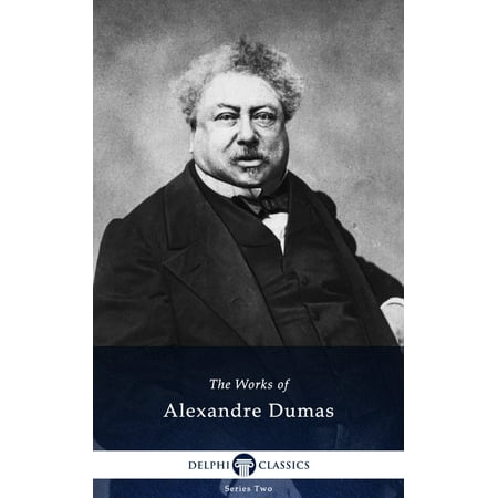 Collected Works of Alexandre Dumas (Delphi Classics) -