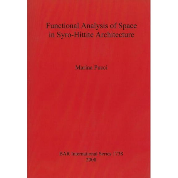 BAR International: Functional Analysis of Space in Syro-Hittite Architecture (Paperback)