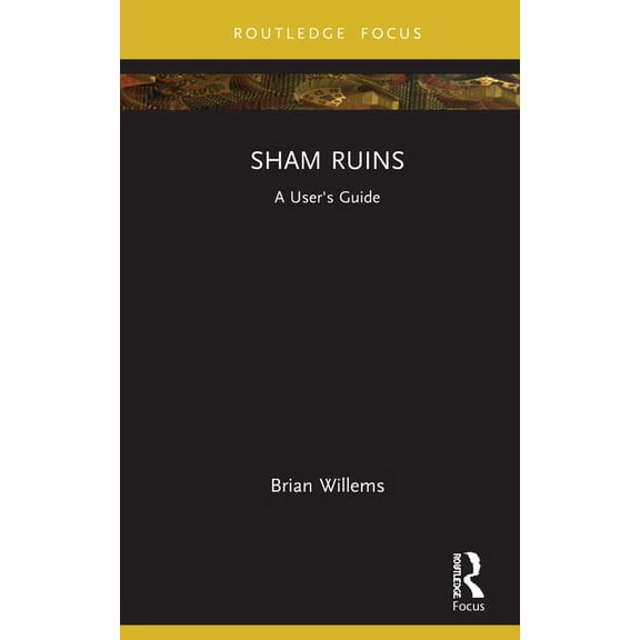 Routledge Focus on Literature Sham Ruins: A User's Guide, (Hardcover)