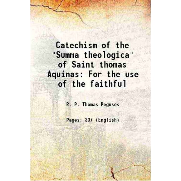 Catéchisme de la "Somme Théologique" de Saint thomas d'Aquin pour le Usage des Fidèles 1922 [Relié]