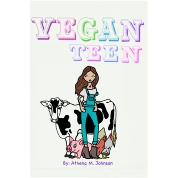 Pre-Owned Vegan Teen: How to Go Vegan As A Teen? (Paperback) by Athena M Johnson