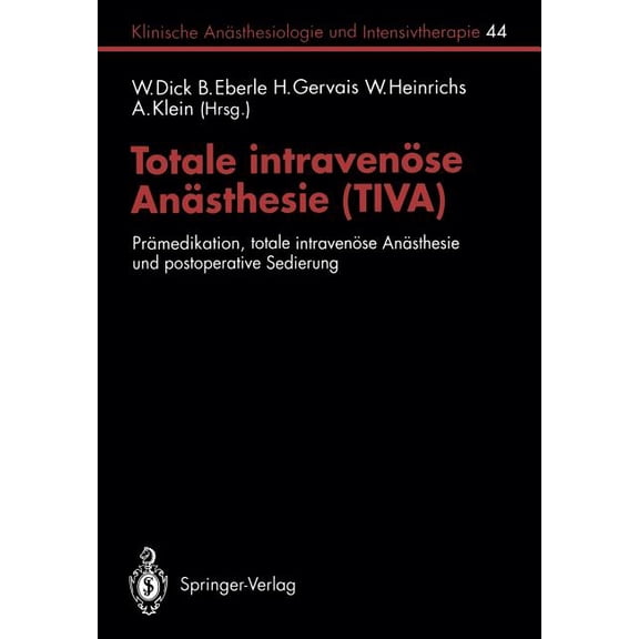 Klinische Anästhesiologie Und Intensivth Totale Intravenöse Anästhesie (Tiva): Prämedikation, Totale Intravenöse Anästhesie Und Postoperative Sedierung, Book 44, (Paperback)
