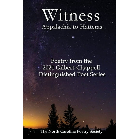 Witness 2021 - Poems from the NC Poetry Society's Gilbert-Chappell Distinguished Poet Series, (Paperback)