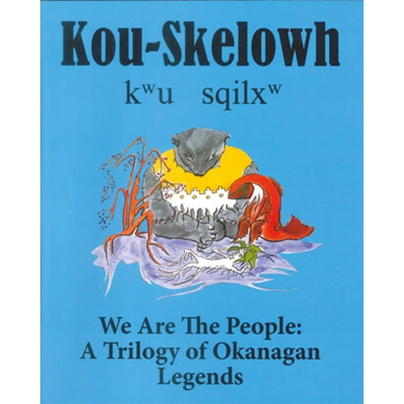 Pre-Owned Kou-Skelowh/We Are the People: A Trilogy of Okanagan Legends (Paperback) by Barbara Marchand