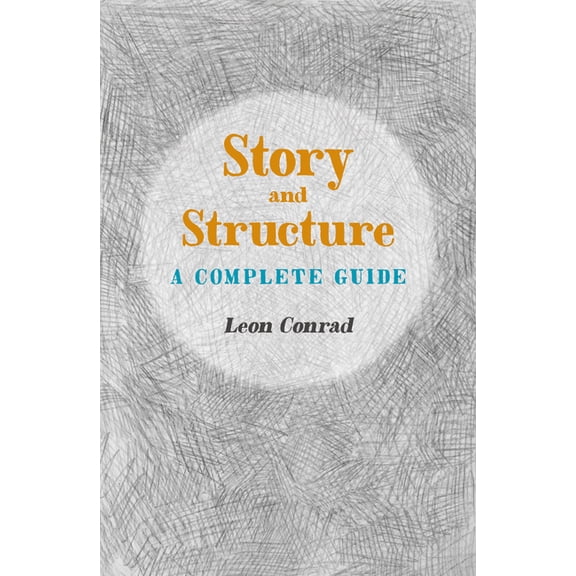 Story and Structure: A Complete Guide, (Paperback)