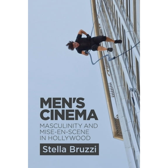 Men's Cinema: Masculinity and Mise En Scene in Hollywood, (Paperback)