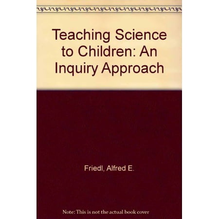 Pre-Owned Teaching Science to Children: An Inquiry Approach (Paperback) 0070224595 9780070224599