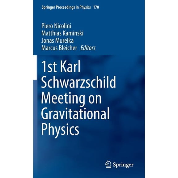 Springer Proceedings in Physics 1st Karl Schwarzschild Meeting on Gravitational Physics, Book 170, (Hardcover)