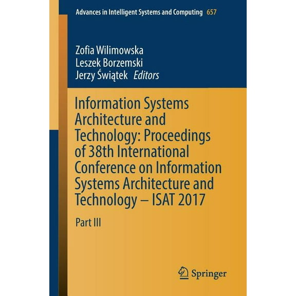 Advances in Intelligent Systems and Comp Information Systems Architecture and Technology: Proceedings of 38th International Conference on Information Systems Arc, Book 657, (Paperback)