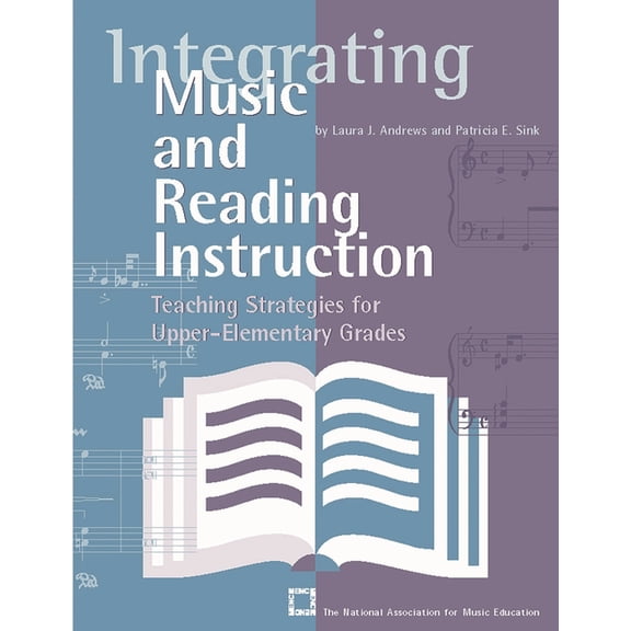Integrating Music and Reading Instruction: Teaching Strategies for Upper-Elementary Grades, (Paperback)