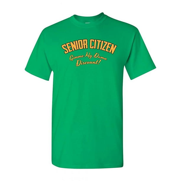 City Shirts - Senior Citizen Gimme My Discount! Funny DT Adult T-Shirt ...