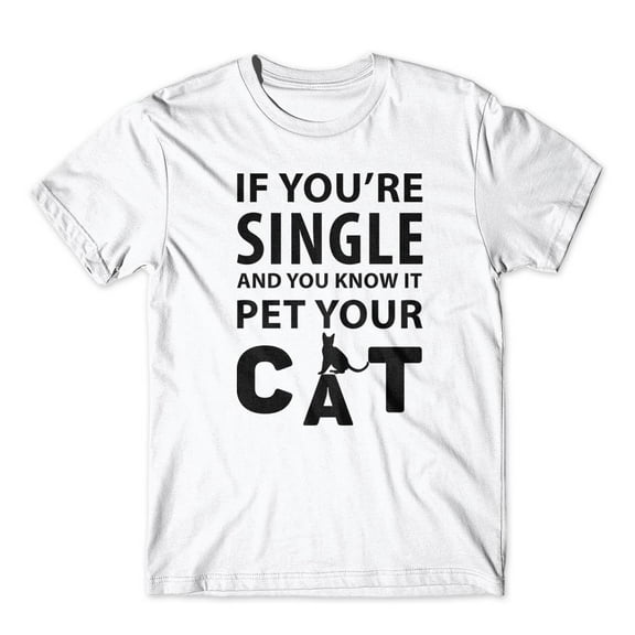 Mighty Circus If You're Single Pet Your Cat T-Shirt 100% Cotton Premium Tee - White, Double Extra Large