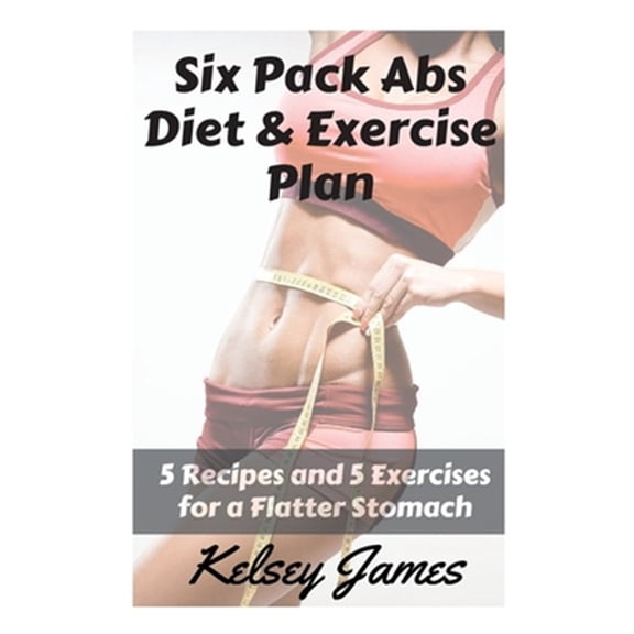 Pre-Owned Six Pack Abs Diet & Exercise Plan : 5 Exercises & 5 Meals to Bust Belly Fat