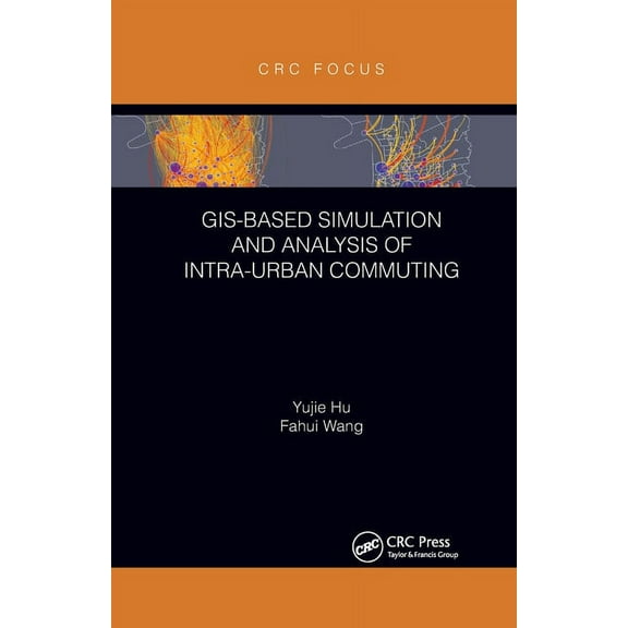 Gis-Based Simulation and Analysis of Intra-Urban Commuting, (Paperback)
