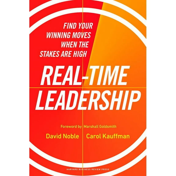 Real-Time Leadership: Find Your Winning Moves When the Stakes Are High (Hardcover)