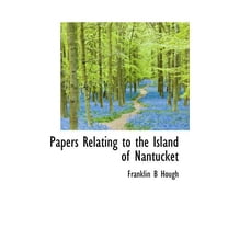 Papers Relating to the Island of Nantucket (Hardcover)