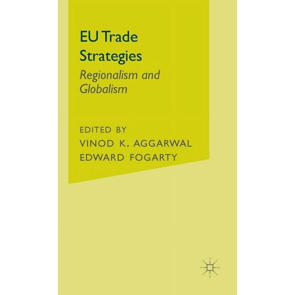EU Trade Strategies: Regionalism and Globalism, (Hardcover)