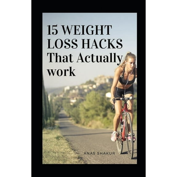15 Weight Loss Hacks That Actually Work (Paperback)