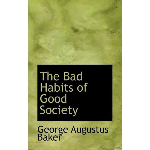 The Bad Habits of Good Society (Paperback)