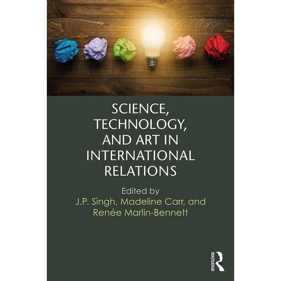 Science, Technology, and Art in International Relations, (Paperback)