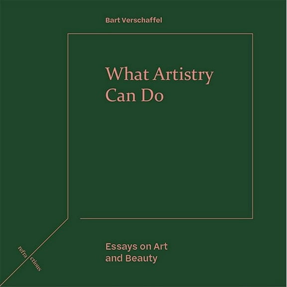Refractions What Artistry Can Do: Essays on Art and Beauty, (Hardcover)