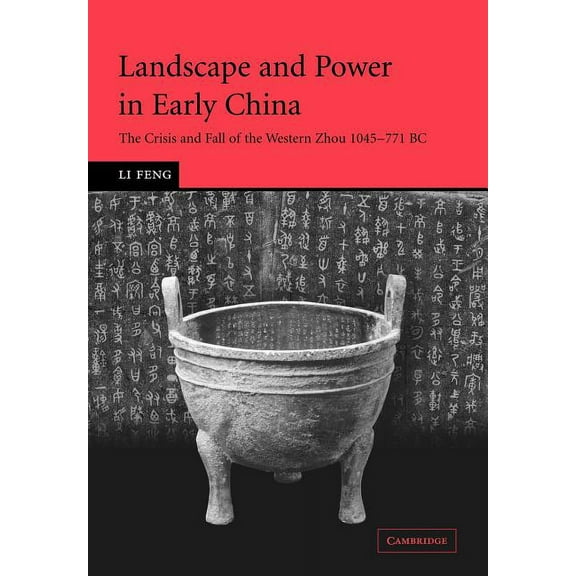 Landscape and Power in Early China: The Crisis and Fall of the Western Zhou 1045 771 BC, (Paperback)