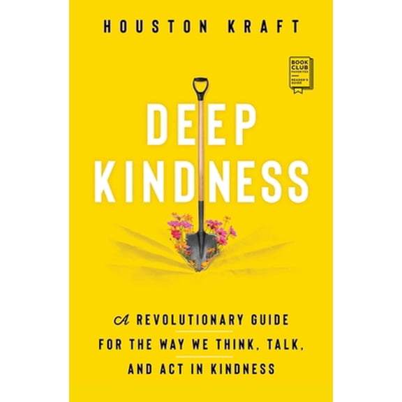 Pre-Owned Deep Kindness: A Revolutionary Guide for the Way We Think, Talk, and ACT in Kindness (Paperback) 1982183314 9781982183318