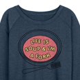 thumbnail image 3 of Instant Message - Life Is Soup; I'm A Fork - Women's Lightweight French Terry Long Sleeve Shirt, 3 of 6