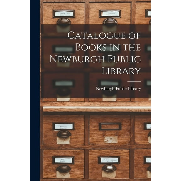 Catalogue of Books in the Newburgh Public Library [microform] (Paperback)