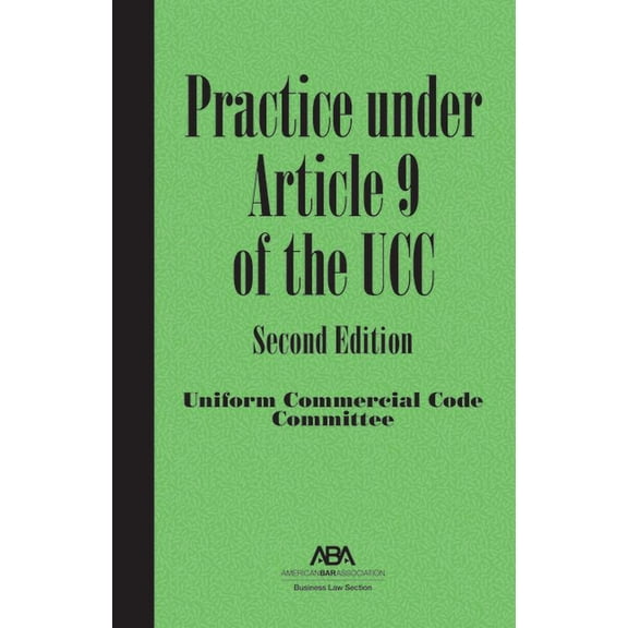 Practice Under Article 9 of the Ucc, Second Edition, (Paperback)