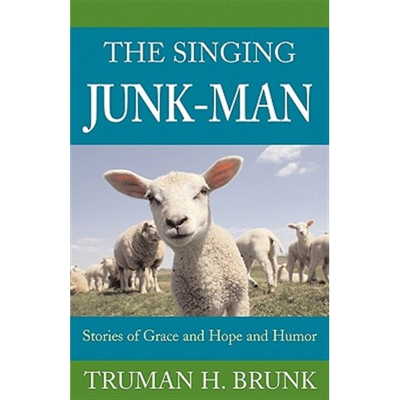 Pre-Owned The Singing Junk-Man: Stories of Grace and Hope and Humor