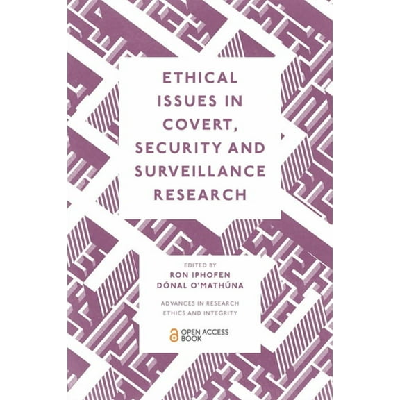 Advances in Research Ethics and Integrit Ethical Issues in Covert, Security and Surveillance Research, Book 8, (Paperback)