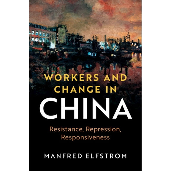 Cambridge Studies in Contentious Politic Workers and Change in China, (Hardcover)