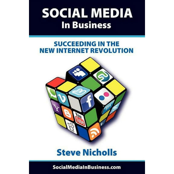 Social Media in Business - Succeeding in the New Internet Revolution, (Paperback)