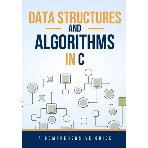 Data Structures and Algorithms in C: A Comprehensive Guide, (Paperback)