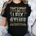 thumbnail image 3 of That's What I Do I Fix Stuff and I Know Things Graphic T-Shirt, Sizes S-5XL, Tbun, 3 of 5