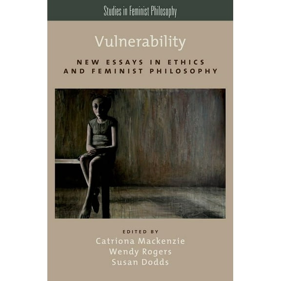 Studies in Feminist Philosophy Vulnerability: New Essays in Ethics and Feminist Philosophy, (Paperback)