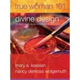 thumbnail image 1 of Pre-Owned True Woman 101: Divine Design: An Eight-Week Study on Biblical Womanhood (True Woman) (Paperback) 0802403565 9780802403568, 1 of 1