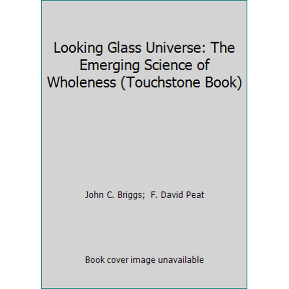 Pre-Owned Looking Glass Universe: The Emerging Science of Wholeness (Touchstone Book) (Paperback) 0671632159 9780671632151