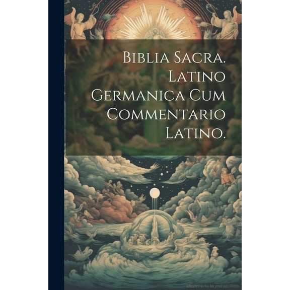 Biblia Sacra. Latino Germanica cum Commentario Latino. (Paperback)